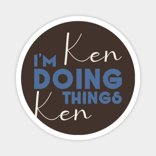 I'm Ken Doing Ken Things Shirt Funny Personalized First Name Magnet